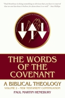 The Words of the Covenant: A Biblical Theology, Volume 2: New Testament Continuation 1960255185 Book Cover