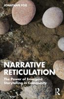 Narrative Reticulation: The Power of Emergent Storytelling in Community 104122706X Book Cover