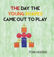 The Day the Young Shapes Came Out to Play 1800311680 Book Cover