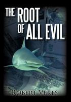 The Root of All Evil 1462012418 Book Cover