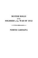 Muster Rolls of the Soldiers of the War of 1812 Detached from the Militia of North Carolina in 1812 and 1814. With an Added Index B0073XU3AY Book Cover