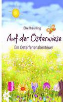Auf der Osterwiese: Ein Osterferienabenteuer 1482754290 Book Cover