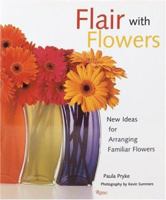 Flair with Flowers: New Ideas for Arranging Familiar Flowers 0847818926 Book Cover