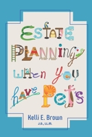 Estate Planning When You Have Pets 0998300950 Book Cover