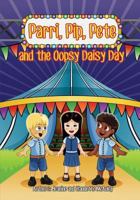 Parri, Pip, Pete and the Oopsy Daisy Day: (Fun story teaching you the value of rules and safety, children books for kids ages 5-8 1983440671 Book Cover