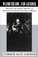Masquerade and Gender: Disguise and Female Identity in Eighteenth-Century Fictions by Women 0271009195 Book Cover