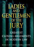 Ladies And Gentlemen Of The Jury: Greatest Closing Arguments In Modern Law 0684859483 Book Cover
