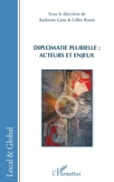 Diplomatie plurielle : acteurs et enjeux (Local Et Global) (French Edition) 2343158096 Book Cover