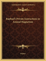 Raphael's Private Instructions in Animal Magnetism 1371478457 Book Cover