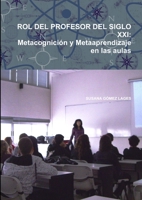 Rol del Profesor del Siglo XXI: Metacognici�n y Metaaprendizaje en las aulas 1326045067 Book Cover