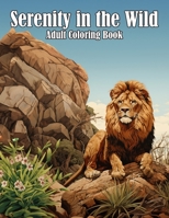 Serenity in the Wild: Adult Coloring Book for Relaxation and Stress Relief B0CST3VM82 Book Cover