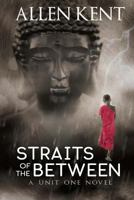 Straits of the Between: A Unit One Novel 0996403663 Book Cover
