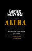 Everything to Know about Alpha: An Unlicensed Historical Factbook of Alpha Phi Alpha 0615745369 Book Cover