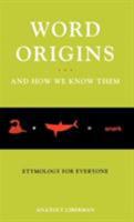 Word Origins ... and How We Know Them: Etymology for Everyone 0195161475 Book Cover