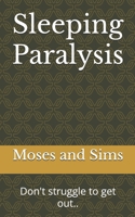 Sleeping Paralysis: Don't struggle to get out.. B0FR43D3B2 Book Cover