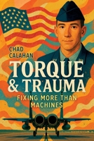 Torque & Trauma: Fixing More Than Machines B0FLW4G4K1 Book Cover