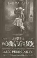 Conference of the Birds: The Fifth Novel of Miss Peregrine's Peculiar Children B0GMZ2D7X2 Book Cover