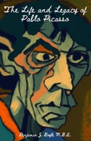 The Life and Legacy of Pablo Picasso: A Journey Through Art and Innovation B0C1J9F7VG Book Cover
