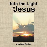 Into the Light of Jesus 1512725196 Book Cover