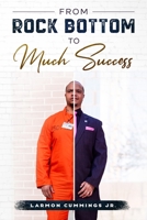 From Rock Bottom To Much Success 1734395907 Book Cover