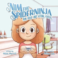 NIM THE SPIDERNINJA: NIM, ROUX, AND GETTING GLASSES 1737228807 Book Cover