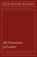 The Decoration of Leather From the French of Georges De Recy 1016256949 Book Cover