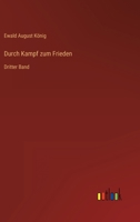 Durch Kampf zum Frieden: Dritter Band 3386415504 Book Cover