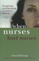 When Nurses Hurt Nurses 1935476564 Book Cover