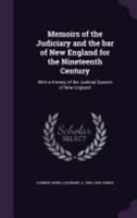 Memoirs of the Judiciary and the Bar of New England for the Nineteenth Century: With a History of the Judicial System of New England 1014357659 Book Cover