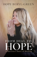 From Hell to Hope: A Survivor's Story of Healing