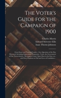 The Voter's Guide for the Campaign of 1900: Great Issues and National Leaders; Live Questions of the Day Discussed, Including Imperialism, Expansion, ... Canal, Open Door in the East, Etc., With... 1015346588 Book Cover