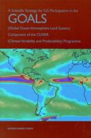 A Scientific Strategy for U.S. Participation in the GOALS (Global Ocean-Atmosphere-Land System) Component of the CLIVAR (Climate Variability and Predictability) Programme (Compass Series) 0309061458 Book Cover