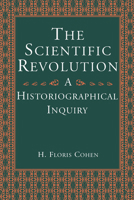 The Scientific Revolution: A Historiographical Inquiry 0226112802 Book Cover