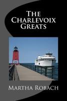 The Charlevoix Greats 1434879623 Book Cover