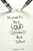 Mistakes Are Loud Lessons Are Silent 1387831763 Book Cover