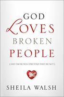 God Loves Broken People: And Those Who Pretend They're Not 140418354X Book Cover