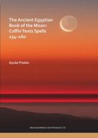 The Ancient Egyptian Book of the Moon: Coffin Texts Spells 154-160 1789691982 Book Cover