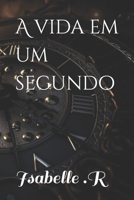 A vida em um segundo (Portuguese Edition) B0CQT8TXNV Book Cover