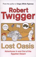 Lost Oasis: Adventures In and Out of the Egyptian Desert 0297848127 Book Cover