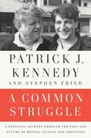 A Common Struggle: A Personal Journey Through the Past and Future of Mental Illness and Addiction 0399185712 Book Cover