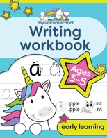 My Unicorn School Writing Workbook Age 3-5: Fun unicorn first practice words activity book 1913467104 Book Cover