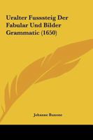 Uralter Fusssteig Der Fabular Und Bilder Grammatic (1650) 116575519X Book Cover