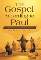 The Gospel According to Paul: A Practical Commentary on the Book of Romans B0GVSCZ9MH Book Cover