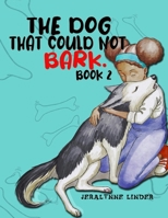 The Dog That Couldn't Bark (Book 2): "Will he be able to bark?" B0CP2VFT2C Book Cover