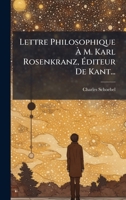Lettre Philosophique Ã M. Karl Rosenkranz, Ã diteur De Kant... (French Edition) 102464846X Book Cover