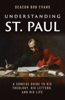 Understanding St. Paul: A Concise Guide to His Theology, His Letters, and His Life 164413814X Book Cover