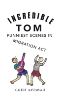 Incredible Tom: FUNNIEST SCENES IN MIGRATION ACT 1532097522 Book Cover