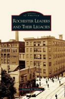 Rochester's Leaders and Their Legacies 1531622755 Book Cover