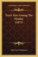 Trye's Year Among The Hindus 1167224833 Book Cover