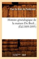 Histoire Ga(c)Na(c)Alogique de La Maison Du Breil (A0/00d.1889-1895) 2012554520 Book Cover